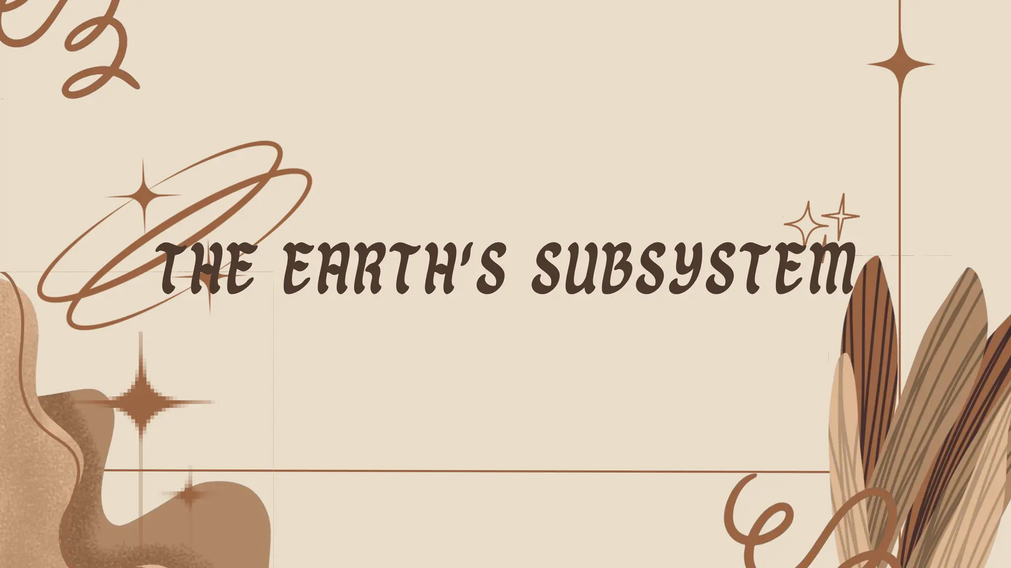 THE EARTH'S SUBSYSTEM