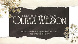 What I've been up to before our
Presentation Party
SELF-INTRODUCTION
 