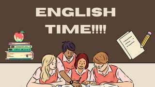 ENGLISH
TIME!!!!
 