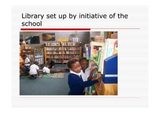 Library set up by initiative of the
school
 