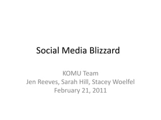 Social Media Blizzard	 KOMU TeamJen Reeves, Sarah Hill, Stacey WoelfelFebruary 21, 2011 