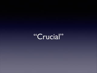 “Crucial”

 