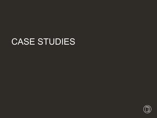CASE STUDIES
 