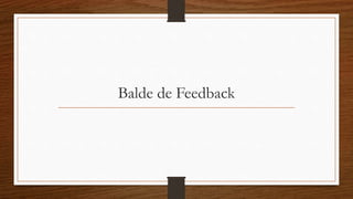 Balde de Feedback
 