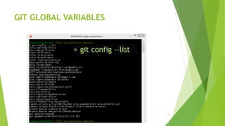 GIT GLOBAL VARIABLES
14
> git config --list
 