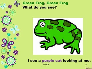 Brown Bear Brown Bear What Do You See Green Frog