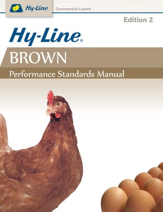 W-36
Performance Standards Manual
W-36
Performance Standards Manual
BROWN
Edition 2
Commercial Layers
 