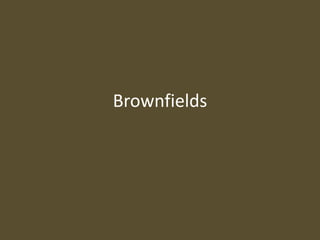 Brownfields
 