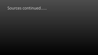 Sources continued……
 