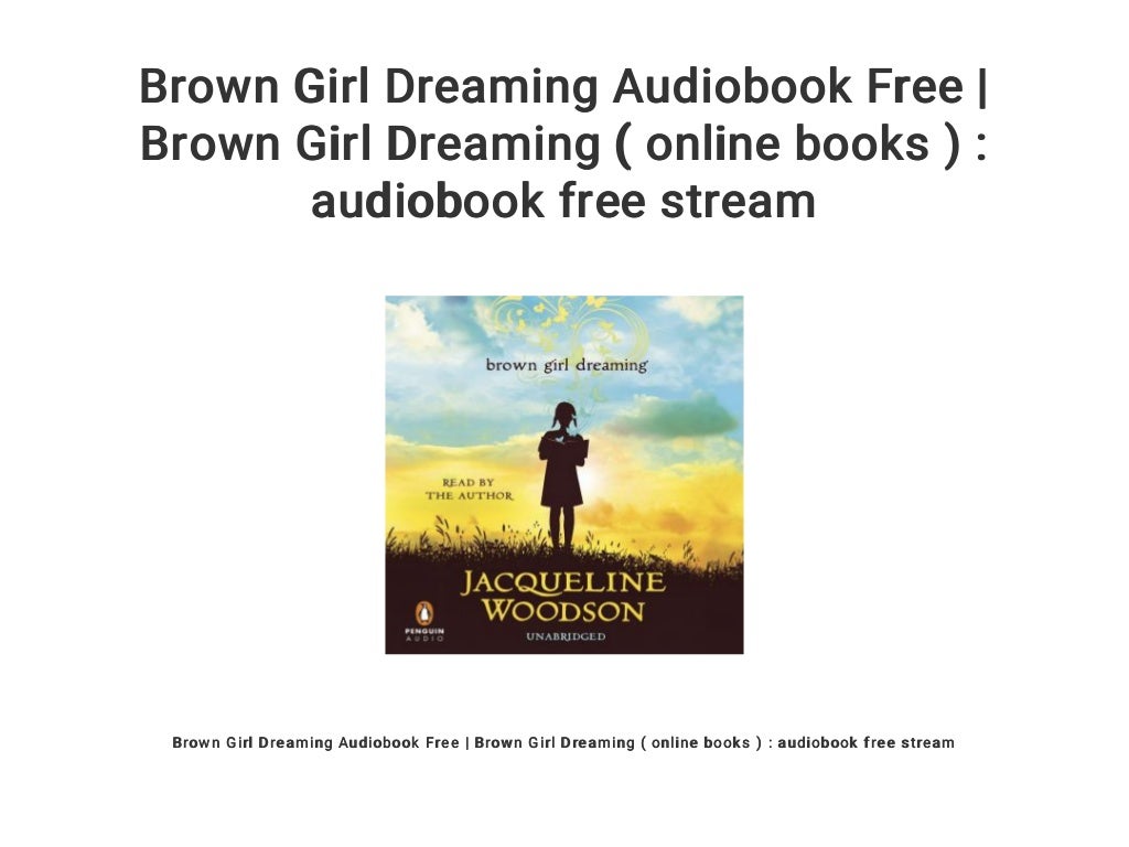 Brown Girl Dreaming Audiobook Free Brown Girl Dreaming ( online boo…