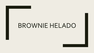 BROWNIE HELADO
 
