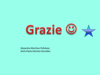 GrazieAlejandra Martínez PeñalozaSilvia Paola Sánchez González