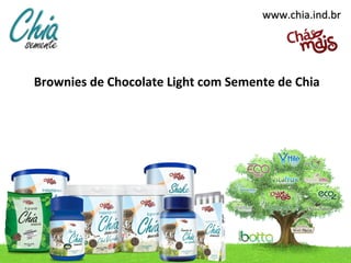 www.chia.ind.br




Brownies de Chocolate Light com Semente de Chia
 