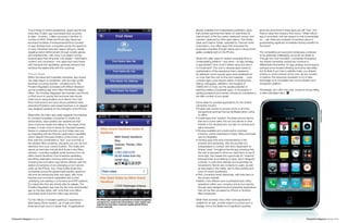 To put things in further perspective, Apple reports that                                                                    already available from independent publishers, apps            given the environment where apps are still “new” and
                more than 2 billion app downloads have occurred                                                                             that provide real-time information on wait-times for           there is value from being a “first mover.” While Hilton’s
                to date – of which, 1 billion occurred in the first 10                                                                      rides at each of the four parks, restaurant menus, and         app is innovative, one can argue it is only incrementally
                months of 2009. While the iPhone App Store has                                                                              “secrets” observed by other park visitors. The Disney          so ... yet, there are hundreds of mentions about it,
                launched hundreds of entrepreneurial firms focused                                                                          Swan and Dolphin hotels, operated by Tishman Hotel             guaranteeing significant immediate intrinsic benefits for
                on app development, companies across the spectrum                                                                           Corporation, now offers apps that showcase the                 the brand.
                in many industries have also begun doing so, initially                                                                      properties amenities through videos and a robust photo
                targeting brand reinforcement through novelty games                                                                         gallery available right on the iPhone.                         The competitive and economic landscape continues
                and entertainment, with many now clearly moving                                                                                                                                            to be extremely challenging, as we all can attest to.
                towards apps that bring their core assets – information,                                                                    What’s the utility value for shared-ownership firms in         Through low-cost innovation, companies throughout
                content, and commerce – into apps that marry these                                                                          contemplating whether – and when – an app strategy             the shared-ownership vertical can continue to
                with transactional capabilities, generate demand and                                                                        is appropriate? How could it deliver value and return          differentiate themselves. An app strategy would require
                reinforce the relationship with the customer.                                                                               on investment? The cost to develop apps varies by              perhaps some forward-thinking, and some new skills,
                                                                                                                                            sophistication of the experience that is desired to            but it’s likely if you have a website today, you already
                Travel Apps                                                                                                                 be delivered; some popular apps were developed at              employ or could contract at low cost, via any number
                Within the travel and hospitality industries, app activity                                                                  no more than the cost of time and materials ... more           of options, the resources necessary to try to take
                has really begun to accelerate, with two high-profile                                                                       complex apps could require weeks of development,               advantage of an incredible new communication and
                launches occurring recently – priceline.com’s The                                                                           testing, debugging, validation, and budgets of                 transaction platform.
                Priceline Negotiator (complete with William Shatner!)                                                                       US$50,000 or more, but the upside potential of
                and an ambitious app from Hilton Worldwide, called                                                                          reaching millions of potential users, or thousands of          Advantage, as is often the case, comes to those willing
                Hilton. The Priceline Negotiator lets travelers use iPhone                                                                  existing prospects and owners, should be considered in         to take calculated risks.
                or iPod touch to quickly find and book last-minute                                                                          the fuller context of your goals.
                hotel rooms using priceline.com’s Name Your Own
                Price hotel service and save versus published rates,                                                                        Some ideas for possible applications for the shared-
                extending Priceline’s web-based business in an elegant                                                                      ownership industry:
                way designed perfectly for the strengths of the iPhone.                                                                     • Enable club owners to access some or all of the
                                                                                                                                              




                                                                                                                                                                                                                                                                       Courtesy of Apple
                                                                                                                                              transactional services that are facilitated either online,
                Meanwhile, the Hilton app really suggests the potential                                                                       or offline
                for branded hospitality companies to create truly                                                                           •  reate apps that “explore” the areas around resorts
                                                                                                                                              C
                extraordinary, value-added user experiences that                                                                              that are in active sales; this not only serves to drive
                drive consumer loyalty and deliver to the needs of the                                                                        interest in the development, but also to combat post-
                traveler. It could come in handy for stranded travelers                                                                       sales rescission
                thanks to a feature that lets you find hotels near you                                                                      • Browse available and unsold and/or unrented
                                                                                                                                              
                by integrating with the iPhone’s geolocation capability                                                                       inventory; permit reservations if back-office processes
                (which detects the exact location of the phone, and                                                                           can be integrated.
                then uses the coordinates to “plot” your proximity to                                                                       • Develop apps that drive merchandising of the
                                                                                                                                              
                the nearest Hilton property), and gives you turn-by-turn                                                                      property and ownership, with the promise of a
                directions from your current location. The hotels and                                                                         sweepstakes or contest, with entry dependent on
                resorts at hand also include all of those in the Hilton                                                                       finding “clues” throughout the full app, ensuring that
                network – including available rental inventory from its                                                                       the user is exposed to what you need them to see (if
                Hilton Grand Vacations Club timeshare subsidiary,                                                                             done right, this creates the opportunity for “viralocity”
                permitting reservation booking which even includes                                                                            because there is something of value, and if designed
                choosing bed and pillow type (where offered), with the                                                                        correctly, it could drive referrals and would likely be
                added convenience of pre-arranging a room service                                                                             forwarded to friends and contacts by users, as well
                order via the iPhone, tool. There is little doubt that                                                                        as discussed in the media, akin to free publicity and
                companies across the global travel industry spectrum                                                                          word-of-mouth awareness)
                will soon be introducing their own apps, with novel                                                                         • Rich, immersive resort directories, with links back to
                                                                                                                                              
                features and commerce capabilities tied to their                                                                              the primary website
                underlying, pre-existing e-commerce and ERP systems.                                                                        • Better, more efficient and coordinated back-office
                                                                                                                                              
                It’s noteworthy that very shortly after its release, The                                                                      operations within your company and at your resorts,
                Priceline Negotiator app was the 3rd most downloaded                                                                          through apps designed around enterprise applications
                app on the App Store, with more than one-million                                                                              that can be then accessed by iPhone or Android-
                downloads (both it and the Hilton app are free).                                                                              fitted employees

                For the millions of travelers seeking to experience a        The Hilton app reveals the potential for branded hospitality   While there are likely many other niche applications
                Walt Disney World vacation, as of year-end 2009,             companies to create truly extraordinary, value-added user      suitable for an app, another reason to pursue such a
                                                                             experiences that drive consumer loyalty (actual iPhone
                there are at last count no fewer than 18 applications        screen captures).                                              strategy now is the likelihood of significant publicity,



Perspective Magazine January 2010                                                                                                                                                                                                                       Perspective Magazine January 2010
 