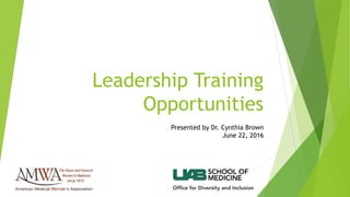 Leadership Training
Opportunities
Presented by Dr. Cynthia Brown
June 22, 2016
 