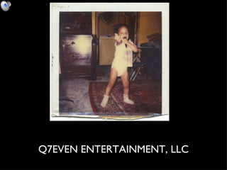 Q7EVEN ENTERTAINMENT, LLC 