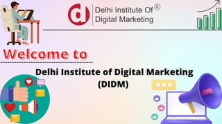 Welcome to
Welcome to
Delhi Institute of Digital Marketing
Delhi Institute of Digital Marketing
Delhi Institute of Digital Marketing





(DIDM)
(DIDM)
(DIDM)
 
