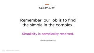 2021 Digitas Health - Confidential
SUMMARY
Remember, our job is to find
the simple in the complex.
Simplicity is complexit...