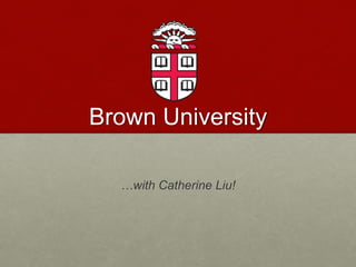 Brown University
…with Catherine Liu!
 
