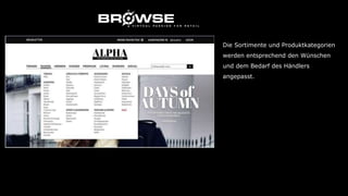 Die Sortimente und Produktkategorien
werden entsprechend den Wünschen
und dem Bedarf des Händlers
angepasst.
 