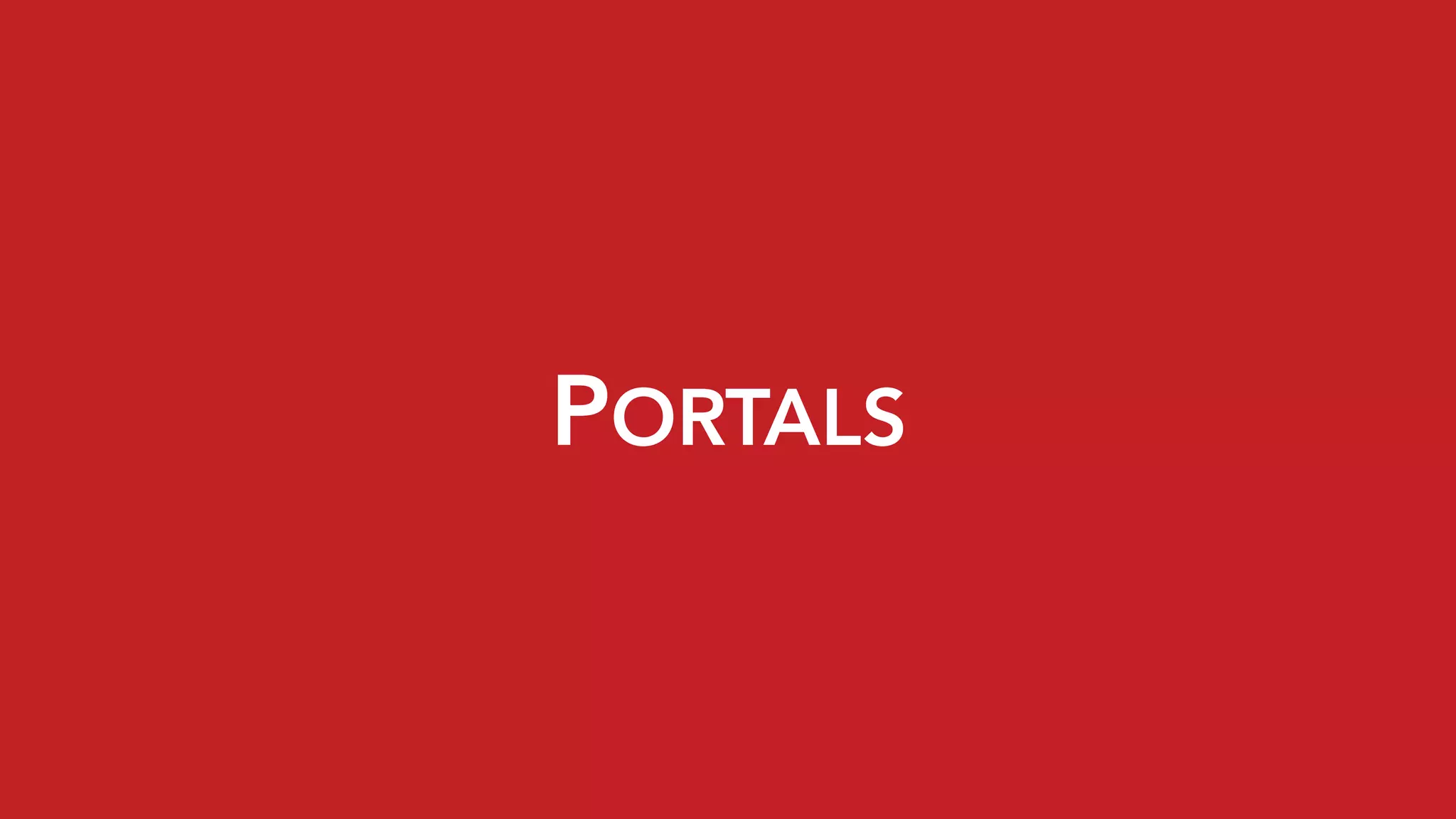PORTALS
 