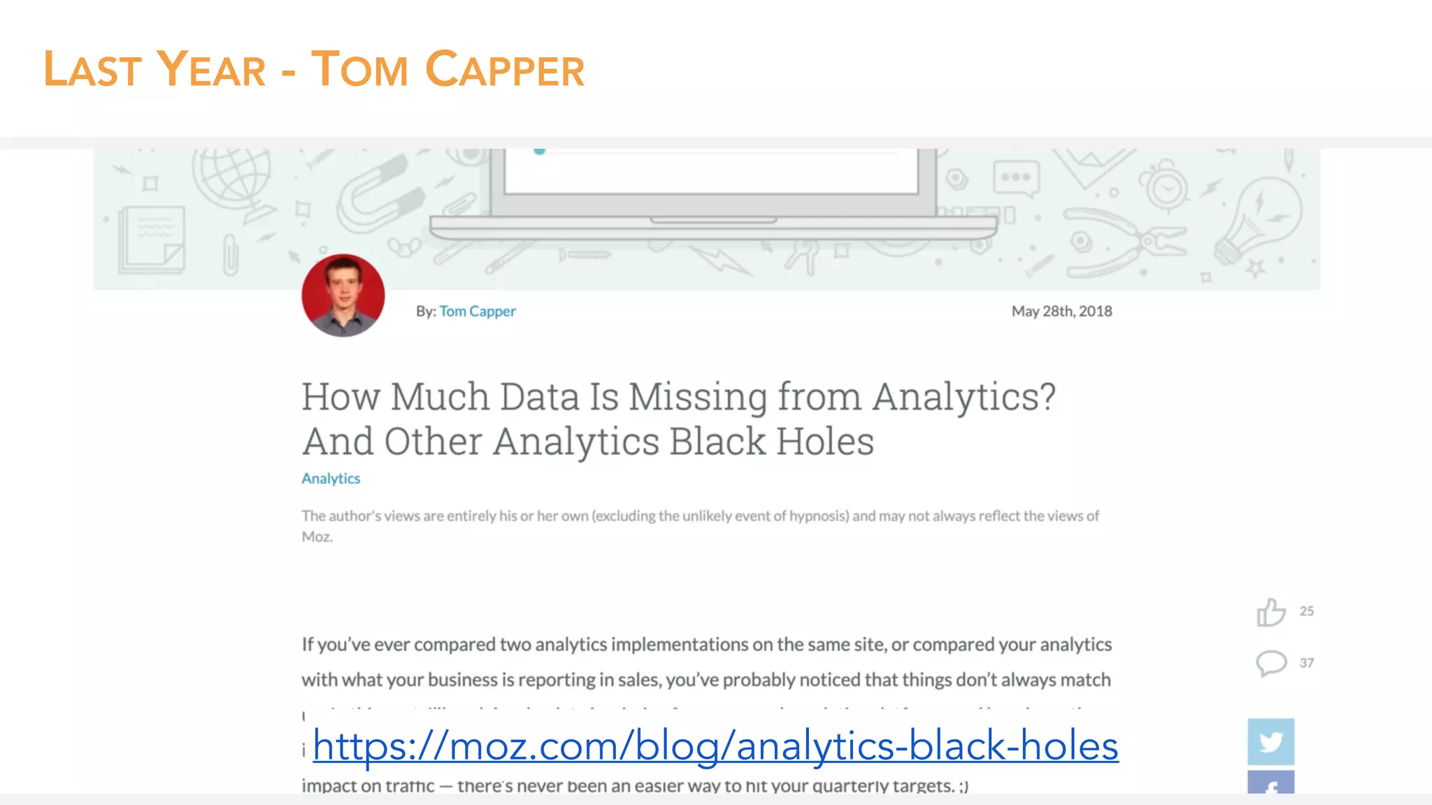 LAST YEAR - TOM CAPPER
https://moz.com/blog/analytics-black-holes
 
