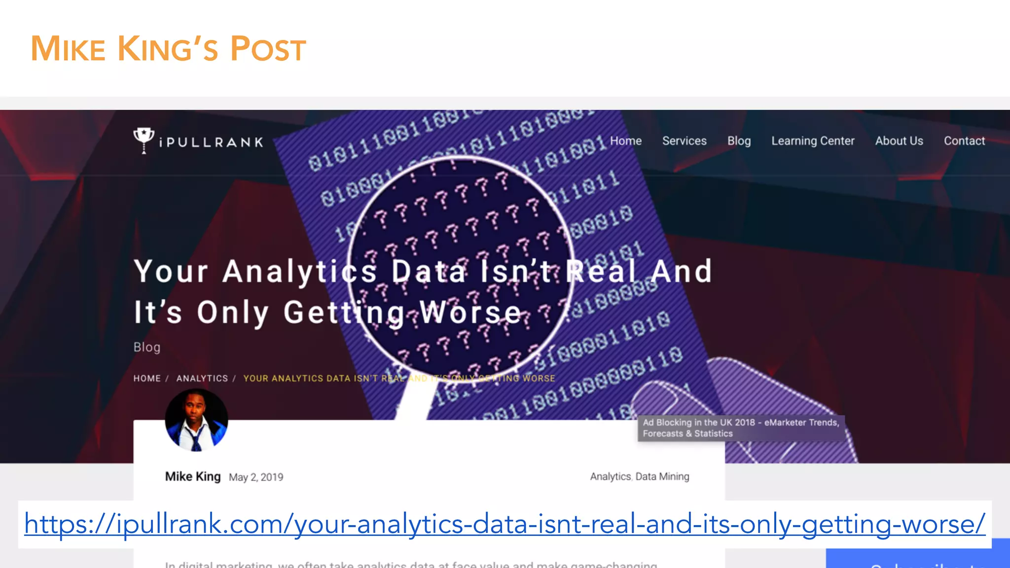 MIKE KING’S POST
https://ipullrank.com/your-analytics-data-isnt-real-and-its-only-getting-worse/
 