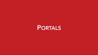 PORTALS
 