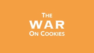  
WAR 
ON COOKIES
THE
 