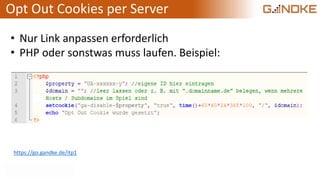 Opt Out Cookies per Server
• Nur Link anpassen erforderlich
• PHP oder sonstwas muss laufen. Beispiel:
https://go.gandke.de/itp1
 