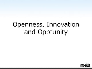 Openness, Innovation
   and Opptunity
 