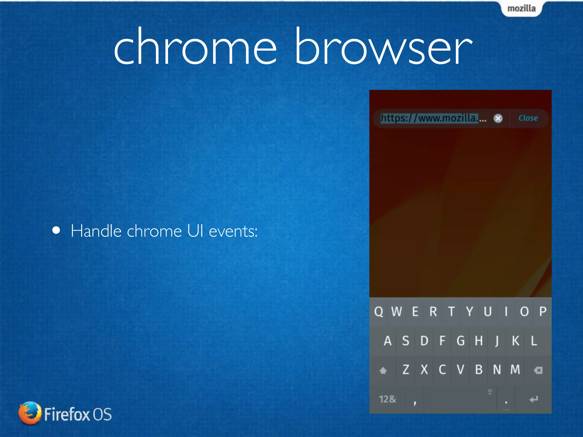 system browser 
• Handle chrome UI events: 
 