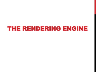 THE RENDERING ENGINE
 