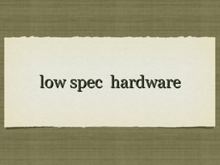low spec hardwarelow spec hardware
 