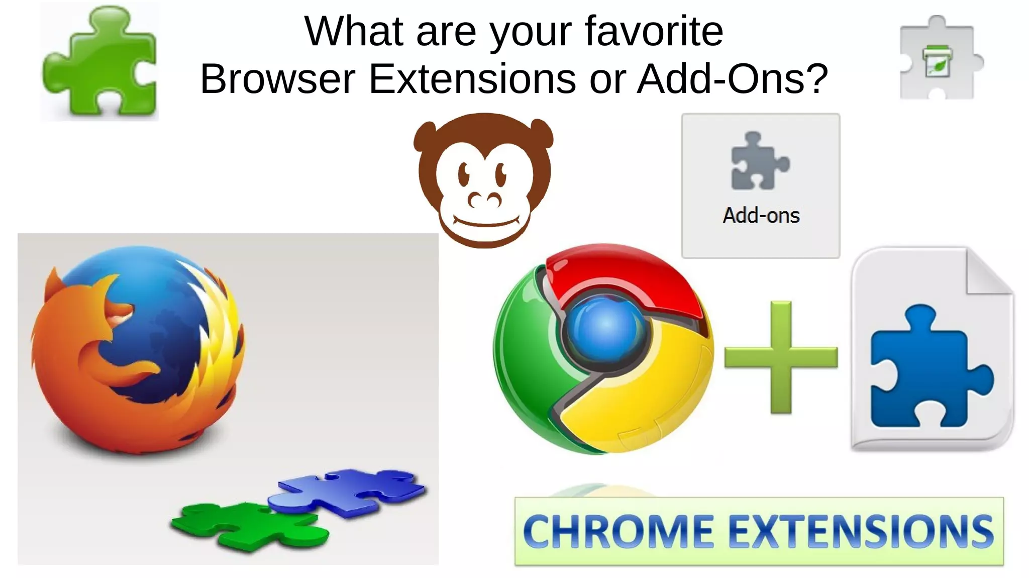 What are your favorite
Browser Extensions or Add-Ons?
 