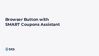 Browser Button with
SMART Coupons Assistant
 