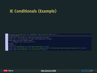 IE Conditionals (Example)




                http://joind.in/1285
 
