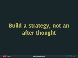 Build a strategy, not an
     after thought


         http://joind.in/1285
 