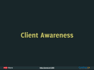 Client Awareness



     http://joind.in/1285
 