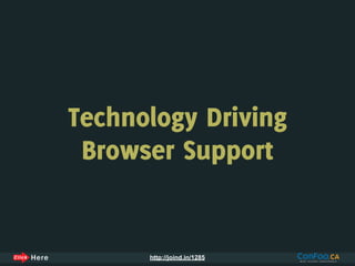 Technology Driving
 Browser Support


      http://joind.in/1285
 