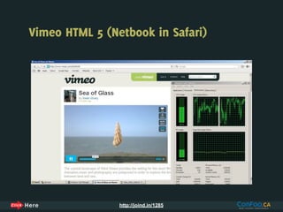 Vimeo HTML 5 (Netbook in Safari)




                http://joind.in/1285
 