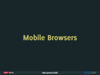 Mobile Browsers



     http://joind.in/1285
 
