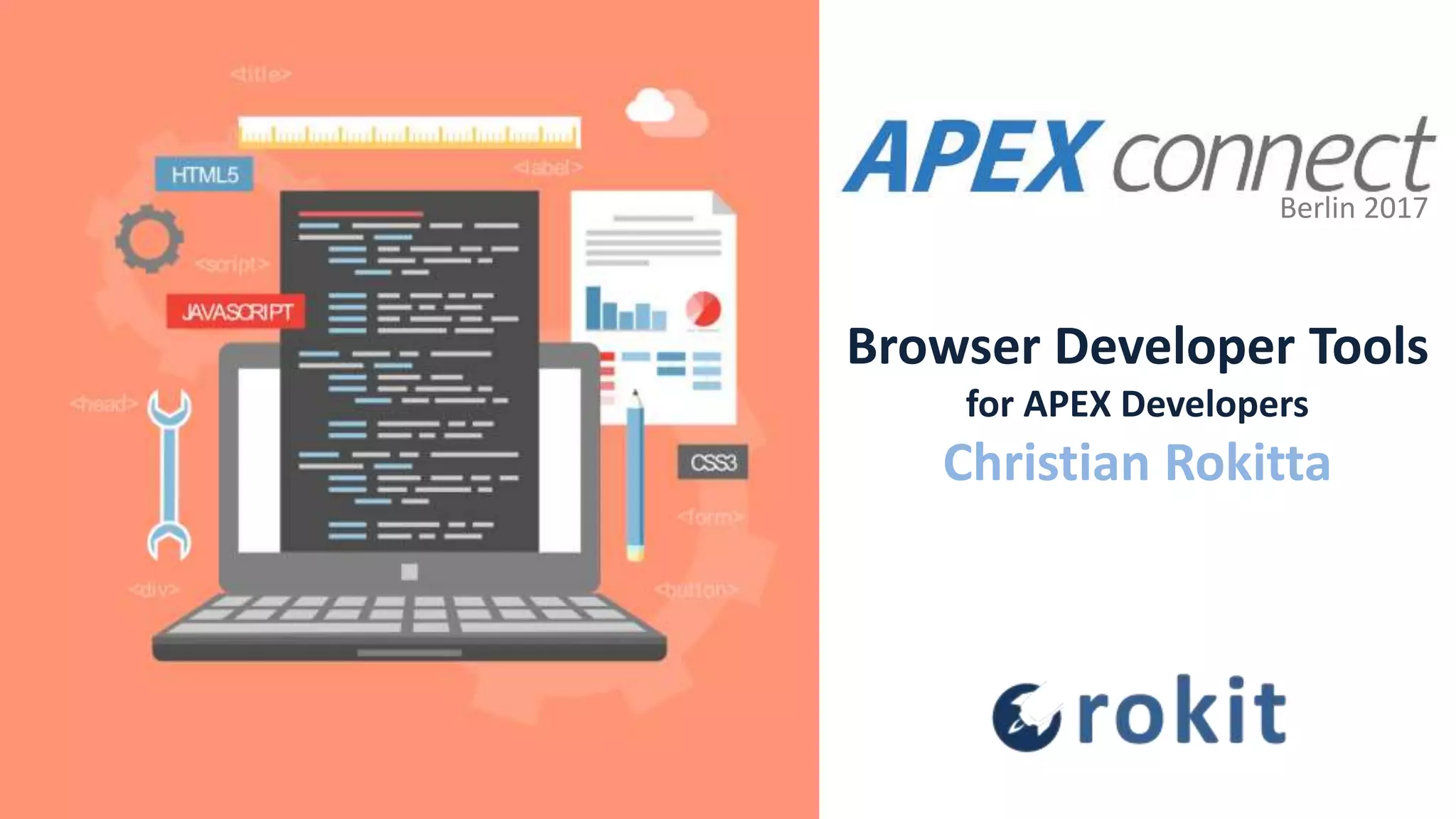Browser Developer Tools for APEX Developers Christian Rokitta Berlin 2017 
