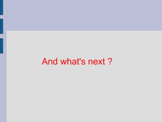 And what's next ? 