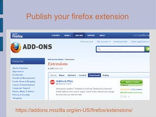 Publish your firefox extension  https://addons.mozilla.org/en-US/firefox/extensions/ 