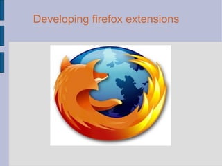 Developing firefox extensions 