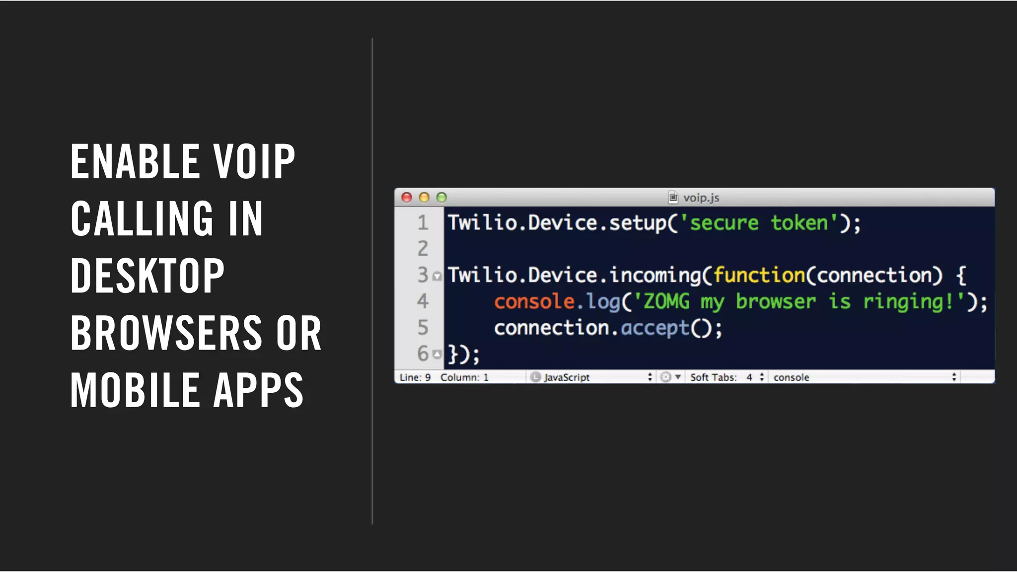 ENABLE VOIP
CALLING IN
DESKTOP
BROWSERS OR
MOBILE APPS
 