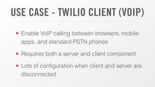 USE CASE - TWILIO CLIENT (VOIP)
BROWSER NODE
Request capability token
 