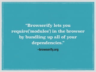 Lightning Talk: Making JS better with Browserify | PPT
