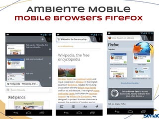 Ambiente Mobile
mobile browsers firefox
 